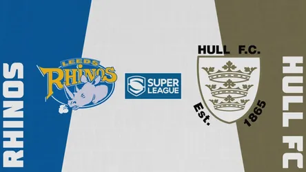 Leeds Rhinos vs Hull F.C.