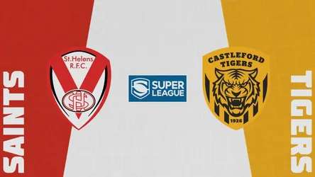 St Helens vs Castleford Tigers
